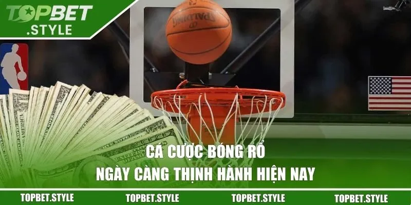 Cá cược bóng rổ ngày càng thịnh hành hiện nay