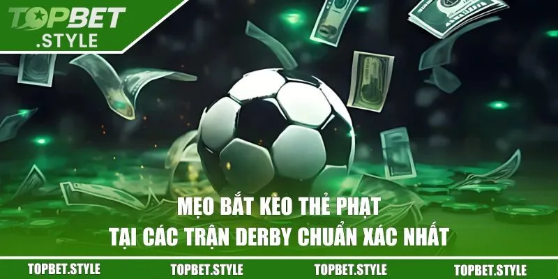 Mẹo bắt kèo thẻ phạt các trận derby